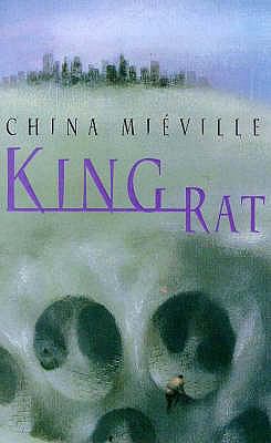 King Rat. China Miville 0330370987 Book Cover