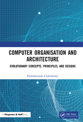 Computer Organisation and Architecture: Evoluti... 0367255731 Book Cover