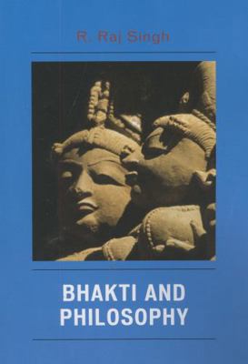 Bhakti and Philosophy 0739125109 Book Cover