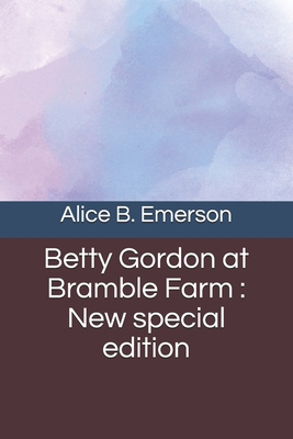 Betty Gordon at Bramble Farm: New special edition B08HTG6MK3 Book Cover