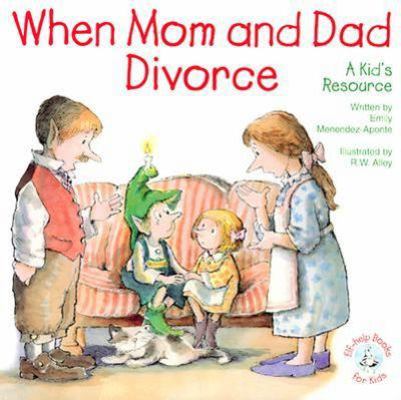 When Mom and Dad Divorce: : An Elf-Help Book for Kids (Elf-Help Books for Kids)