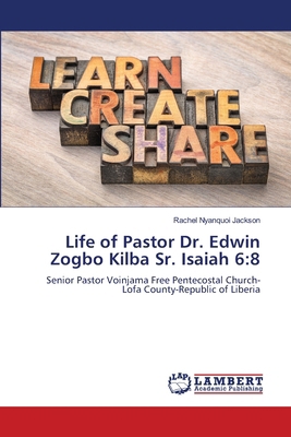Life of Pastor Dr. Edwin Zogbo Kilba Sr. Isaiah... 620615338X Book Cover