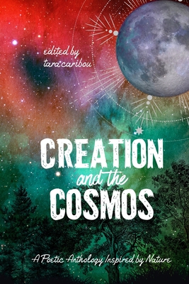 Creation and the Cosmos: A Poetic Anthology Ins... 1736041746 Book Cover