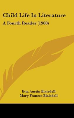 Child Life in Literature: A Fourth Reader (1900) 1436937256 Book Cover