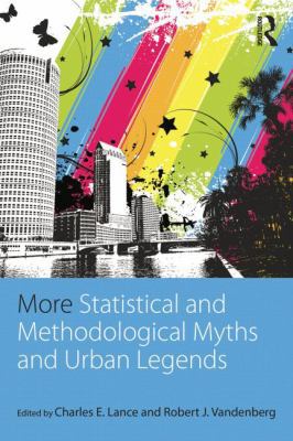 More Statistical and Methodological Myths and U... 0415838991 Book Cover