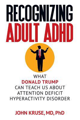 Recognizing Adult ADHD: What Donald Trump Can T... 1949642224 Book Cover