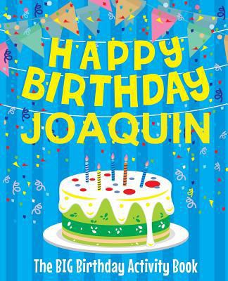 Happy Birthday Joaquin - The Big Birthday Activ... 1720903921 Book Cover