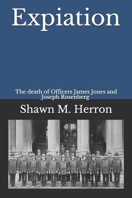 Expiation: The death of Officers Joseph Rosenbe... 1091396590 Book Cover