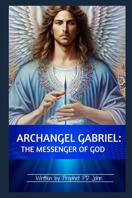 Archangel Gabriel: Messenger of God B0CYWFYT9Q Book Cover