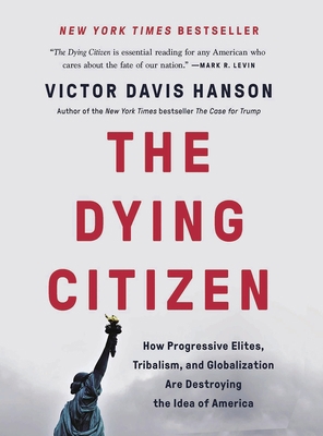 The Dying Citizen: How Progressive Elites, Trib... 1804221600 Book Cover