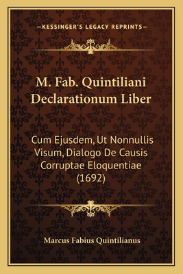 M. Fab. Quintiliani Declarationum Liber: Cum Ej... [Latin] 1166305244 Book Cover