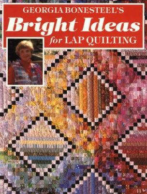 Georgia Bonesteel's Bright Ideas for Lap Quilting 0848710037 Book Cover