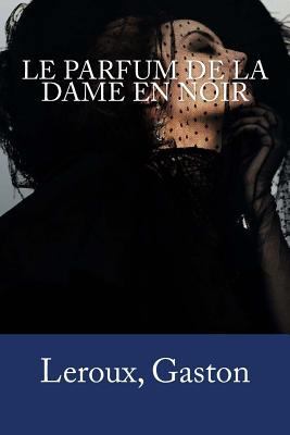 Le Parfum de la Dame en noir [French] 1979167567 Book Cover