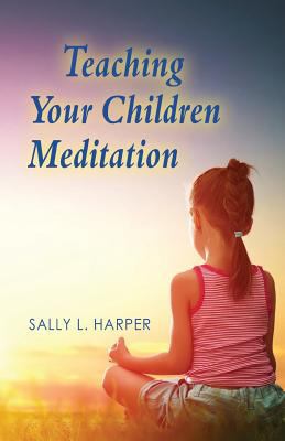 Teaching Your Children Meditation 1533583080 Book Cover