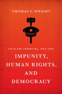 Impunity, Human Rights, and Democracy: Chile an... 0292759266 Book Cover