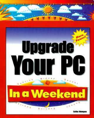 Upgrade Your PC in a Weekend 0761511385 Book Cover