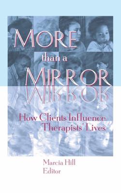 More Than a Mirror: How Clients Influence Thera... 1560230991 Book Cover