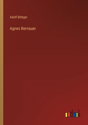 Agnes Bernauer [German] 3368502425 Book Cover