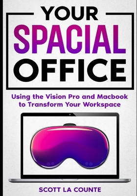 Your Spacial Office: Using Vision Pro and Macbo... B0CV5X1TFY Book Cover