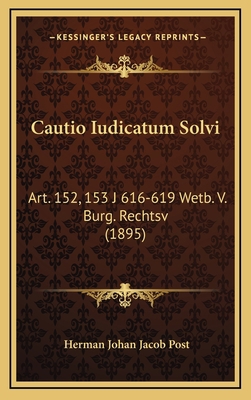 Cautio Iudicatum Solvi: Art. 152, 153 J 616-619... [Dutch] 116817810X Book Cover