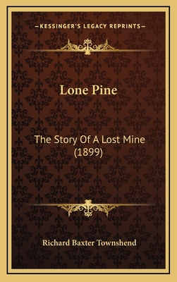 Lone Pine: The Story Of A Lost Mine (1899) 1165049821 Book Cover