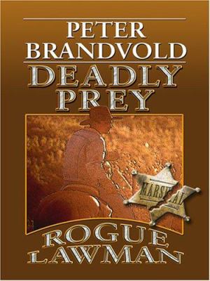 Rogue Lawman, Deadly Prey [Large Print] 159722507X Book Cover