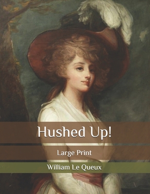 Hushed Up!: Large Print B086PRJRBH Book Cover