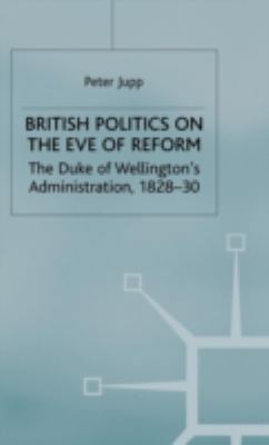 British Politics on the Eve of Reform: The Duke... 0333553365 Book Cover