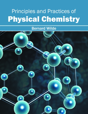 Principles and Practices of Physical Chemistry 1632384833 Book Cover