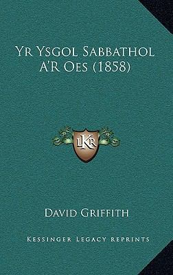 Yr Ysgol Sabbathol A'R Oes (1858) [Welsh] 1165827034 Book Cover