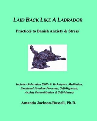 Laid Back Like A Labrador: Practices to Banish ... 171558709X Book Cover