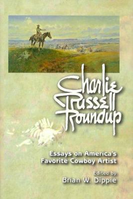 Charlie Russell Roundup: Essays on America's Fa... 0917298462 Book Cover