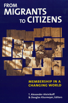 From Migrants to Citizens: Membership in a Chan... 0870031597 Book Cover