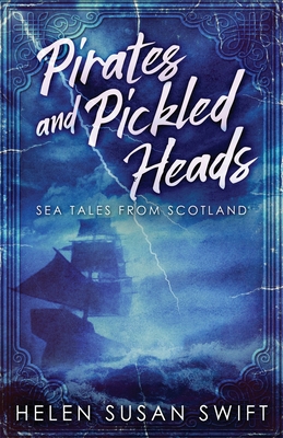 Pirates And Pickled Heads: Sea Tales From Scotland 4867450669 Book Cover