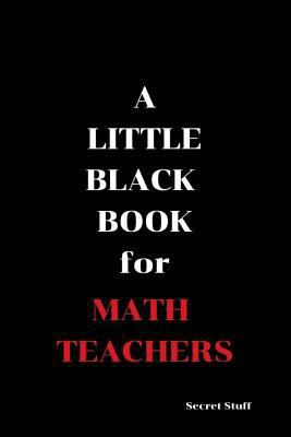 A Little Black Book: For Math Teachers 1090282362 Book Cover