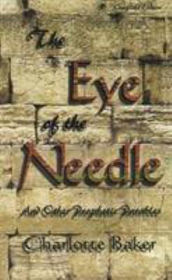 The Eye of the Needle: And Other Prophetic Para... 1884369626 Book Cover