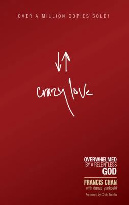 Crazy Love: Overwhelmed by a Relentless God 1434768511 Book Cover