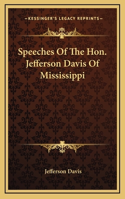 Speeches Of The Hon. Jefferson Davis Of Mississ... 1168725755 Book Cover