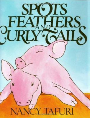 Spots, Feathers, and Curly Tails 0688075371 Book Cover