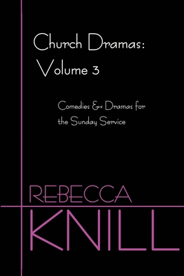 Church Dramas: Volume 3: Comedies & Dramas for ... 0595214592 Book Cover