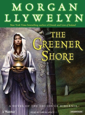 The Greener Shore: A Novel of the Druids of Hib... 1400102537 Book Cover