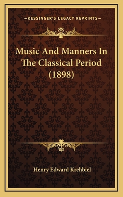 Music And Manners In The Classical Period (1898) 1165016605 Book Cover