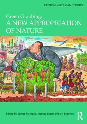 Green Grabbing: A New Appropriation of Nature 0415644070 Book Cover