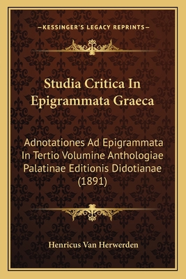 Studia Critica In Epigrammata Graeca: Adnotatio... [Latin] 1165083809 Book Cover