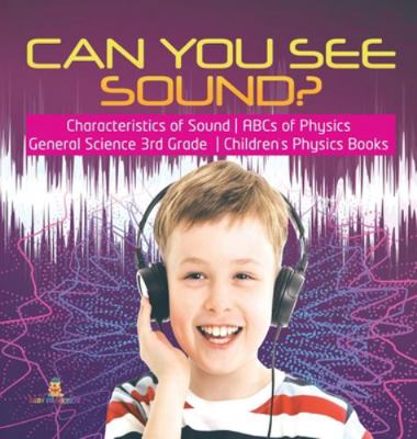 Can You See Sound? Characteristics of Sound ABC... 1541975146 Book Cover