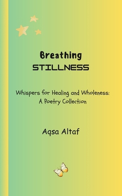 Breathing STILLNESS: Whispers for Healing and W... B0HJ7R5B5D Book Cover