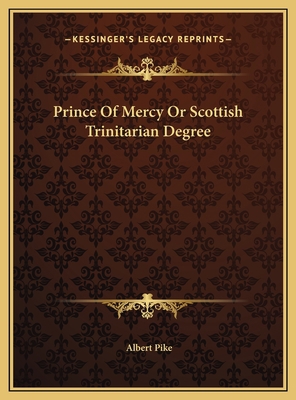 Prince Of Mercy Or Scottish Trinitarian Degree 1169618936 Book Cover