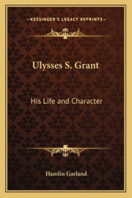 Ulysses S. Grant: His Life and Character 1162977469 Book Cover