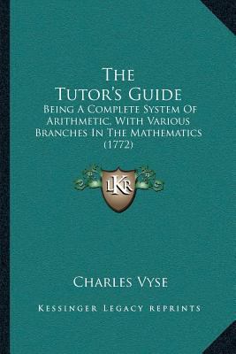 The Tutor's Guide: Being A Complete System Of A... 1166320456 Book Cover