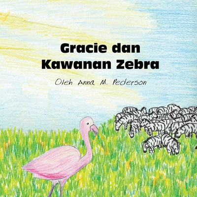 Gracie dan Kawanan Zebra [Indonesian] B0CWSD234Q Book Cover